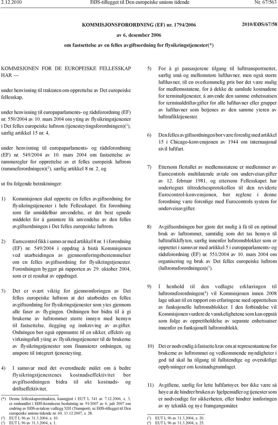 fellesskap, under henvisning til europaparlaments- og rådsforordning (E) nr. 550/2004 av 10.