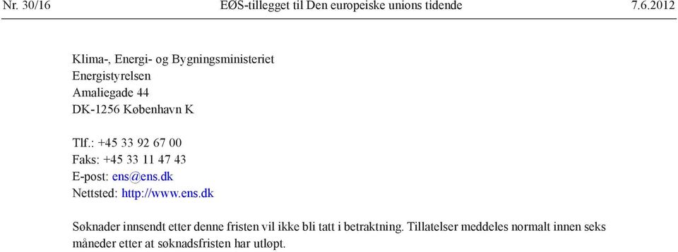 2012 Klima-, Energi- og Bygningsministeriet Energistyrelsen Amaliegade 44 DK-1256 København K Tlf.