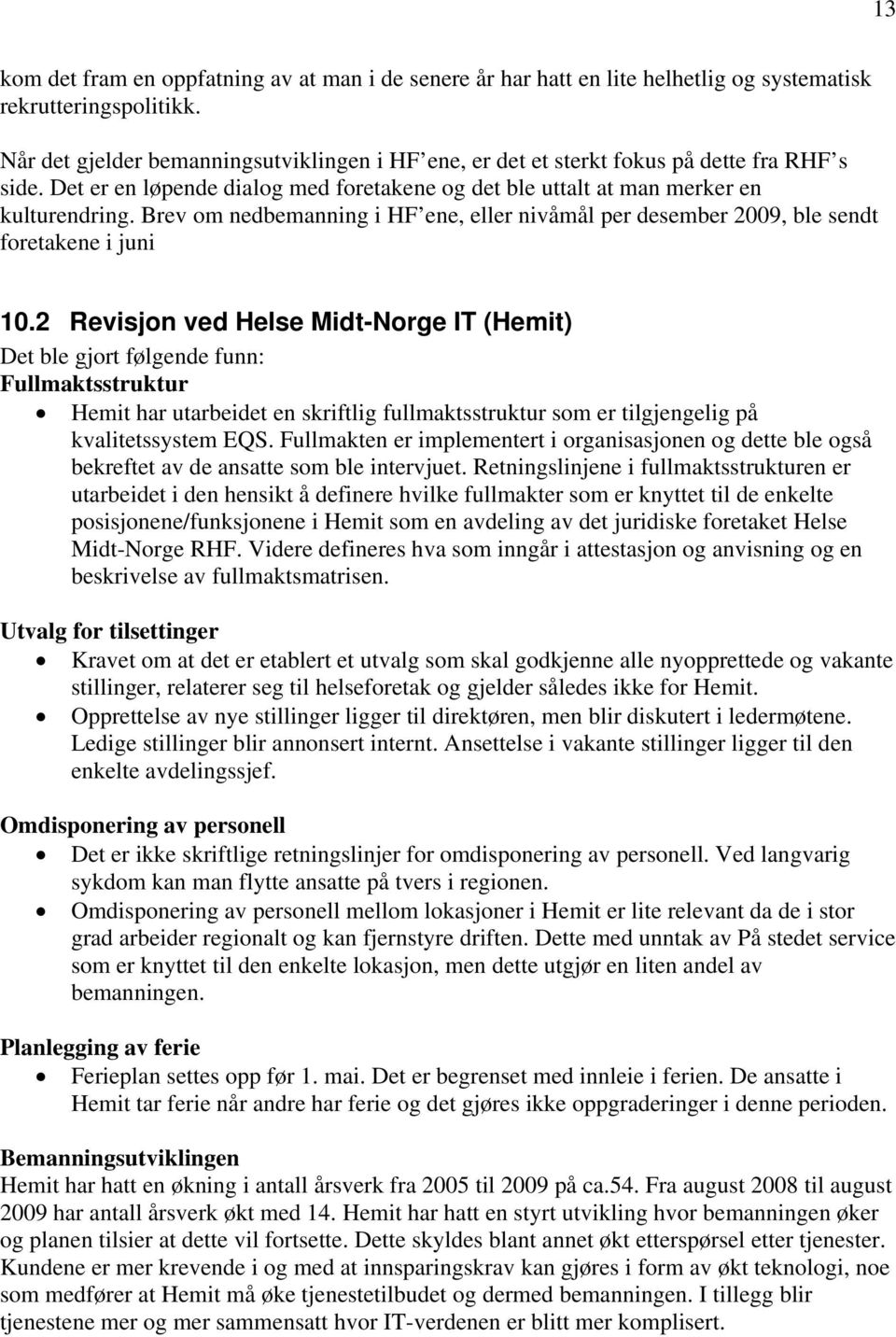 Brev om nedbemanning i HF ene, eller nivåmål per desember 2009, ble sendt foretakene i juni 10.