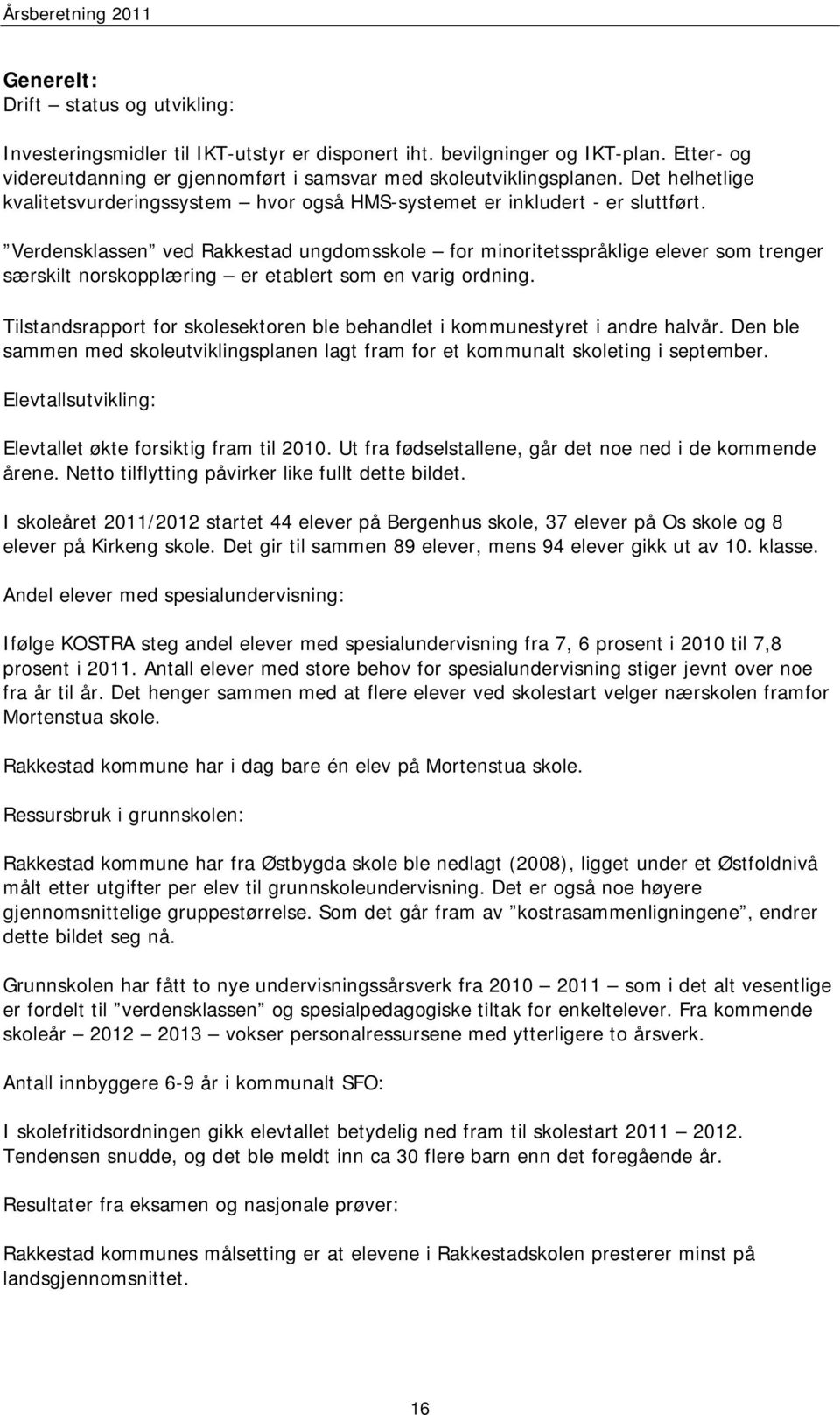 Verdensklassen ved Rakkestad ungdomsskole for minoritetsspråklige elever som trenger særskilt norskopplæring er etablert som en varig ordning.