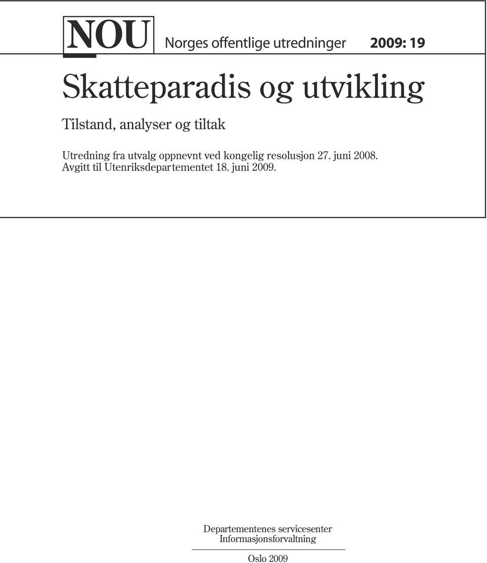 juni 2008. Avgitt til Utenriksdepartementet 18. juni 2009.