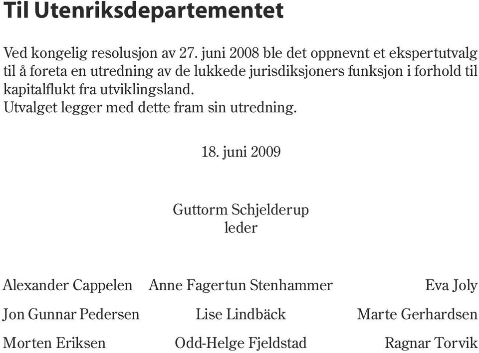 forhold til kapitalflukt fra utviklingsland. Utvalget legger med dette fram sin utredning. 18.