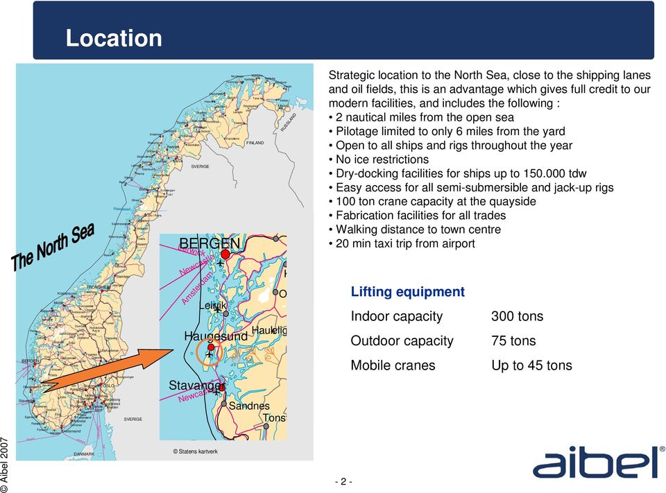 Tønsberg Stavanger Sarpsborg Skien Fredrikstad Sandnes Porsgrunn Sande- Larvik Halden Tonstad fjord Kragerø Evje Risør Egersund Tvedestrand Arendal SVERIGE Flekkefjord Grimstad Farsund Mandal