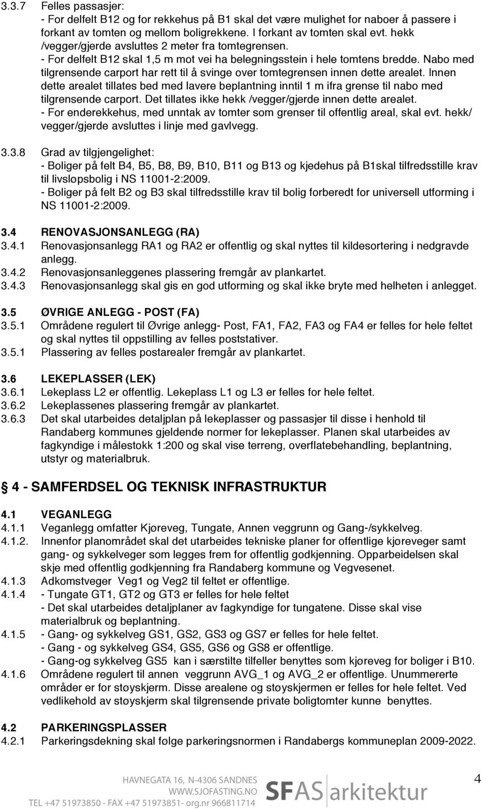 Nabo med tilgrensende carport har rett til å svinge over tomtegrensen innen dette arealet.