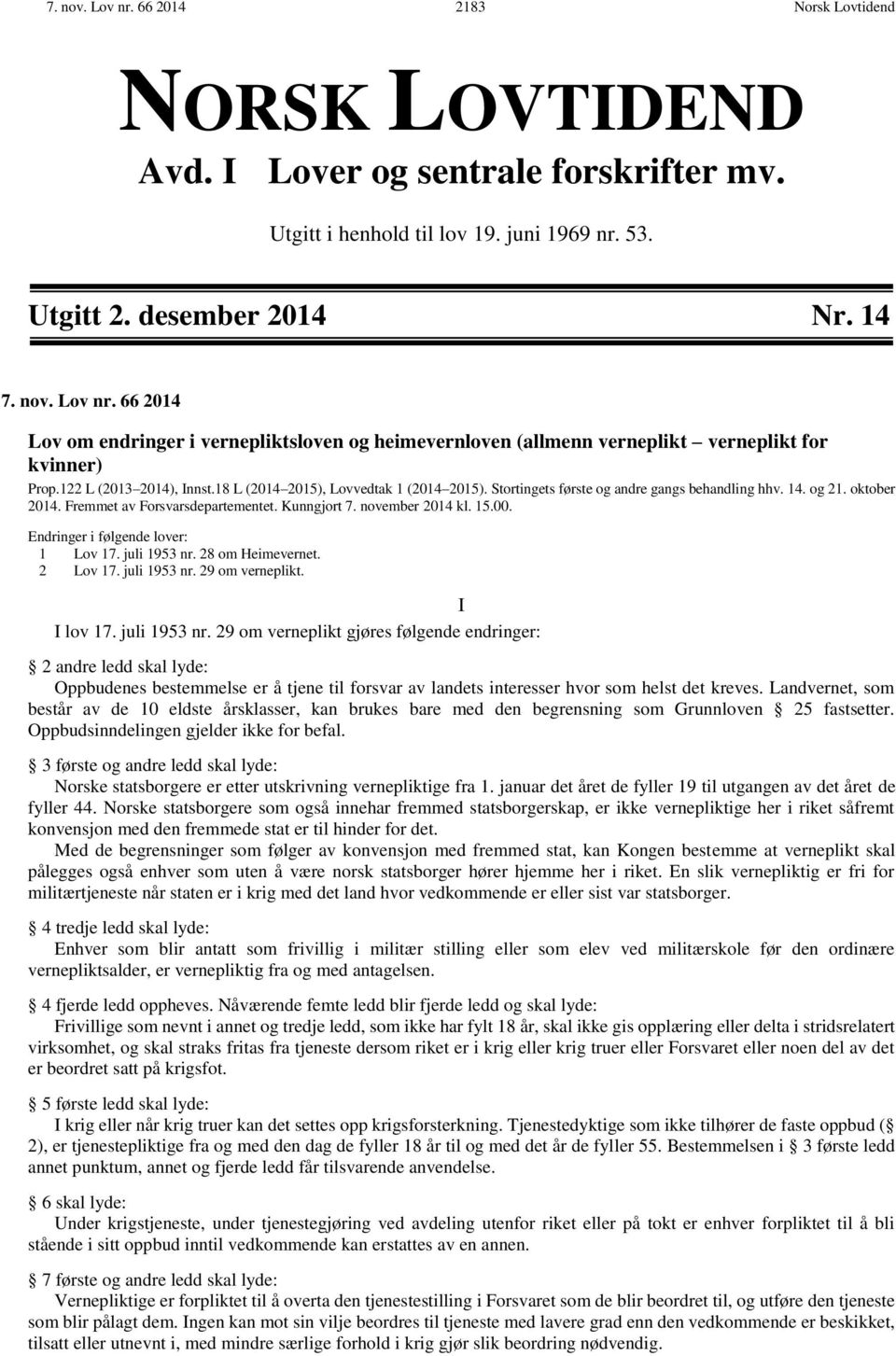 november 2014 kl. 15.00. Endringer i følgende lover: 1 Lov 17. juli 1953 nr.