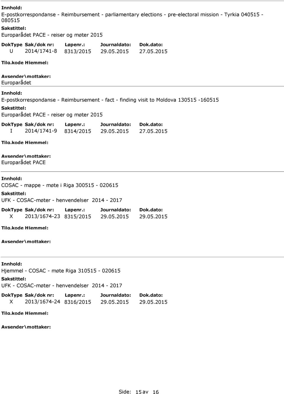 PACE - reiser og møter 2015 2014/1741-9 8314/2015 Europarådet PACE COSAC - mappe - møte i Riga 300515-020615 FK - COSAC-møter - henvendelser