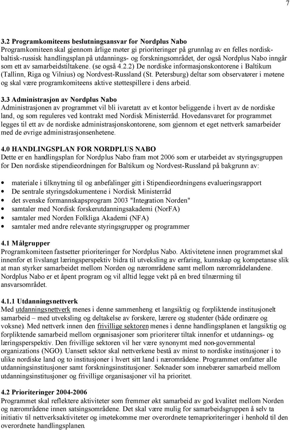 Petersburg) deltar som observatører i møtene og skal være programkomiteens aktive støttespillere i dens arbeid. 3.