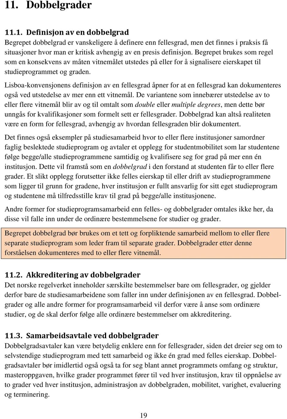 Lisboa-konvensjonens definisjon av en fellesgrad åpner for at en fellesgrad kan dokumenteres også ved utstedelse av mer enn ett vitnemål.