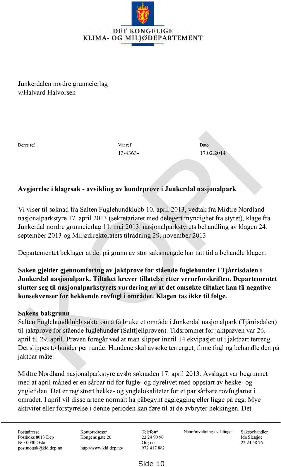 april 2013 (sekretariatet med delegert myndighet fra styret), klage fra Junkerdal nordre grunneierlag 11. mai 2013, nasjonalparkstyrets behandling av klagen 24.