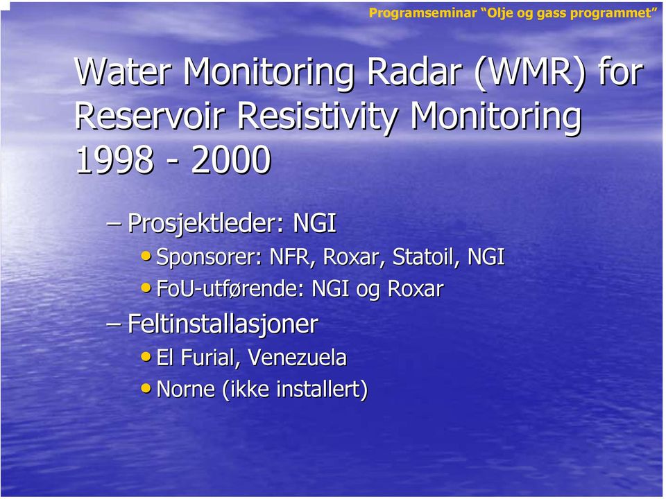 Roxar,, Statoil, NGI FoU-utførende utførende: : NGI og