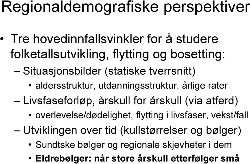 Livsfaseforløp, årskull for årskull (via atferd) overlevelse/dødelighet, flytting i livsfaser, vekst/fall