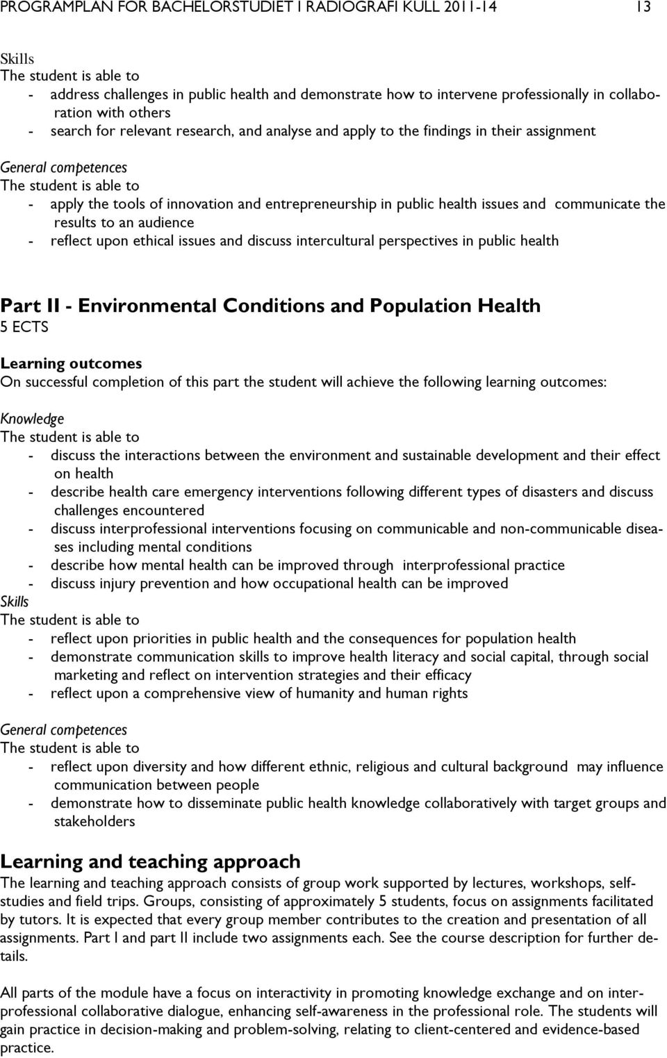 public health issues and communicate the results to an audience - reflect upon ethical issues and discuss intercultural perspectives in public health Part II - Environmental Conditions and Population