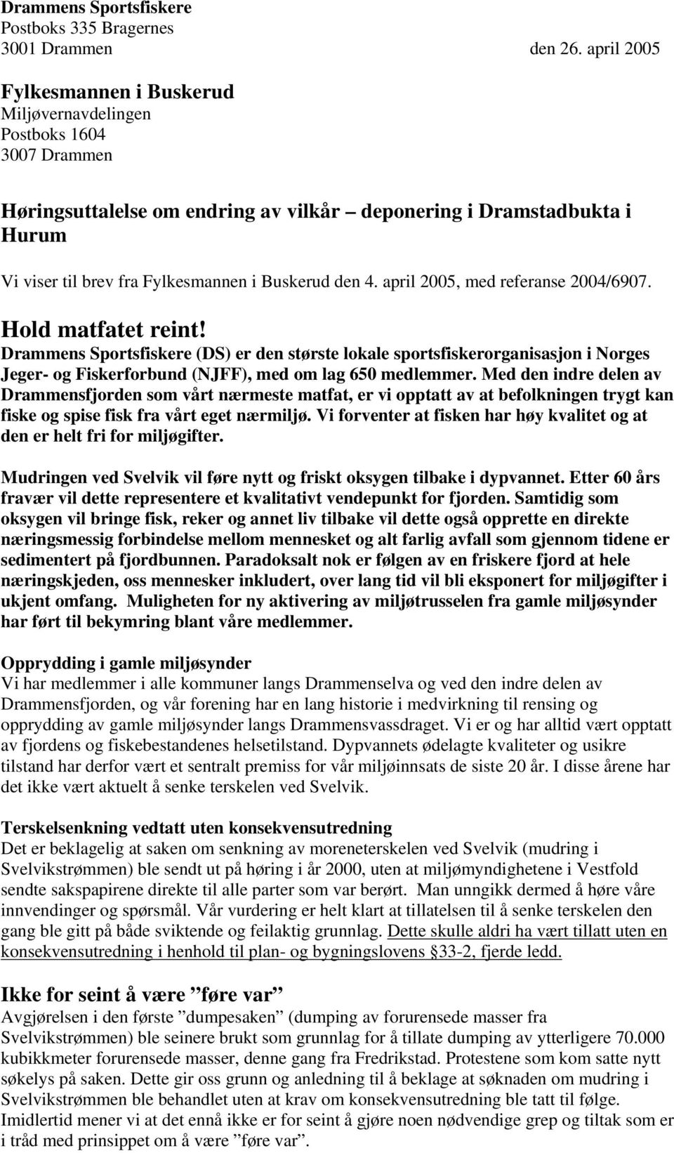 Buskerud den 4. april 2005, med referanse 2004/6907. Hold matfatet reint!