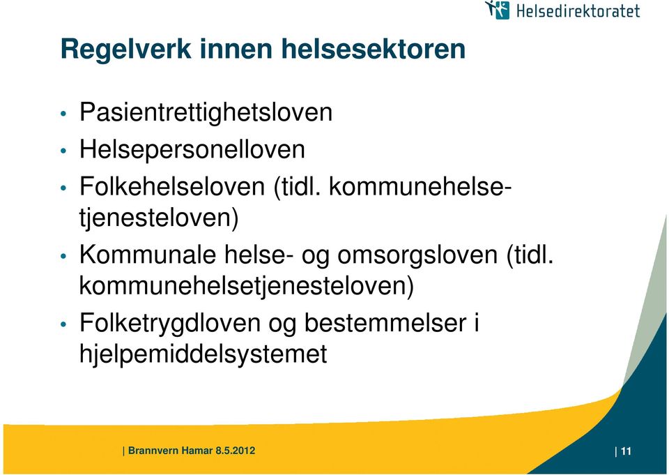 kommunehelsetjenesteloven) Kommunale helse- og omsorgsloven (tidl.