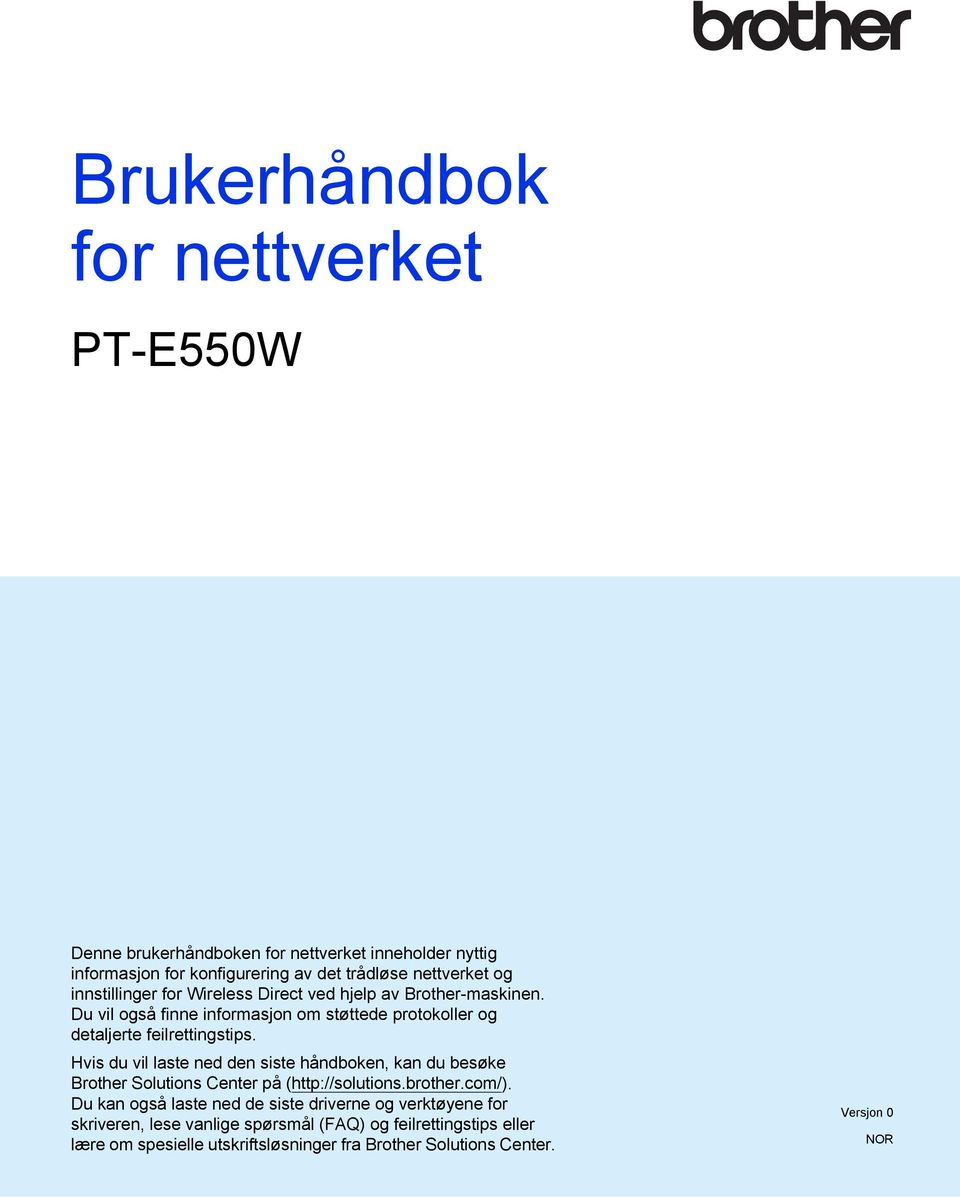 Hvis du vil laste ned den siste håndboken, kan du besøke Brother Solutions Center på (http://solutions.brother.com/).