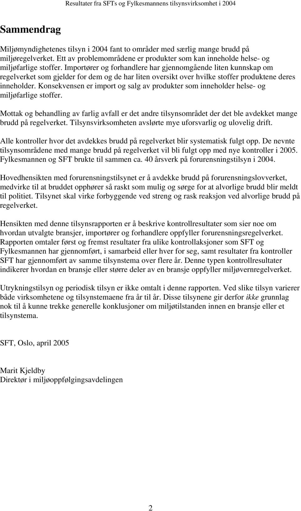 Konsekvensen er import og salg av produkter som inneholder helse- og miljøfarlige stoffer.