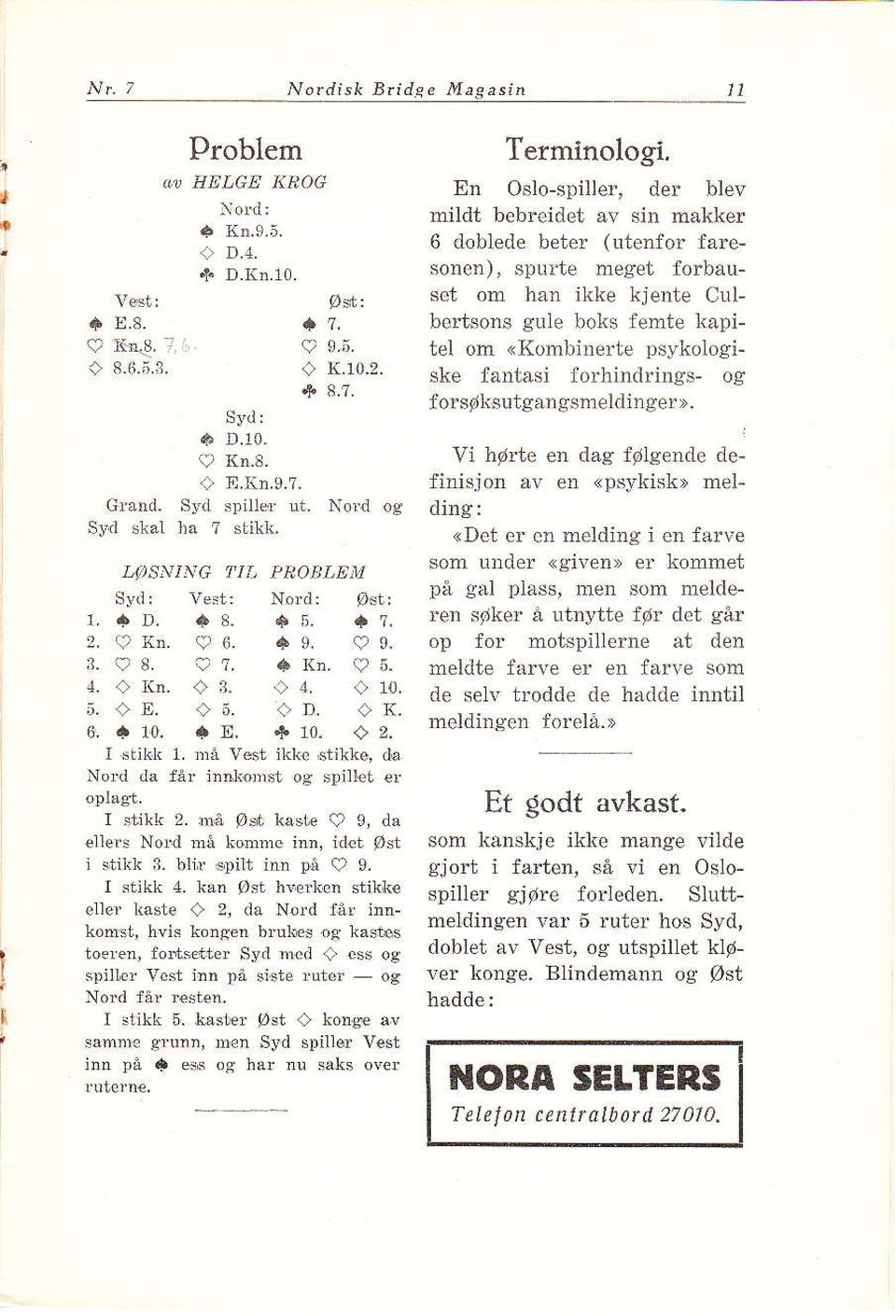 a 10. i X..1. 10. * 2. I slillk 1, Då Yest ikk stitte, da No da Xår irnliodst og spill t er I stikk 2. hå Pst kaste I 9, då elleb Nold Då kon c im, id.t øst i stikt il. blir!!itt im på I 9, I stikk 4.