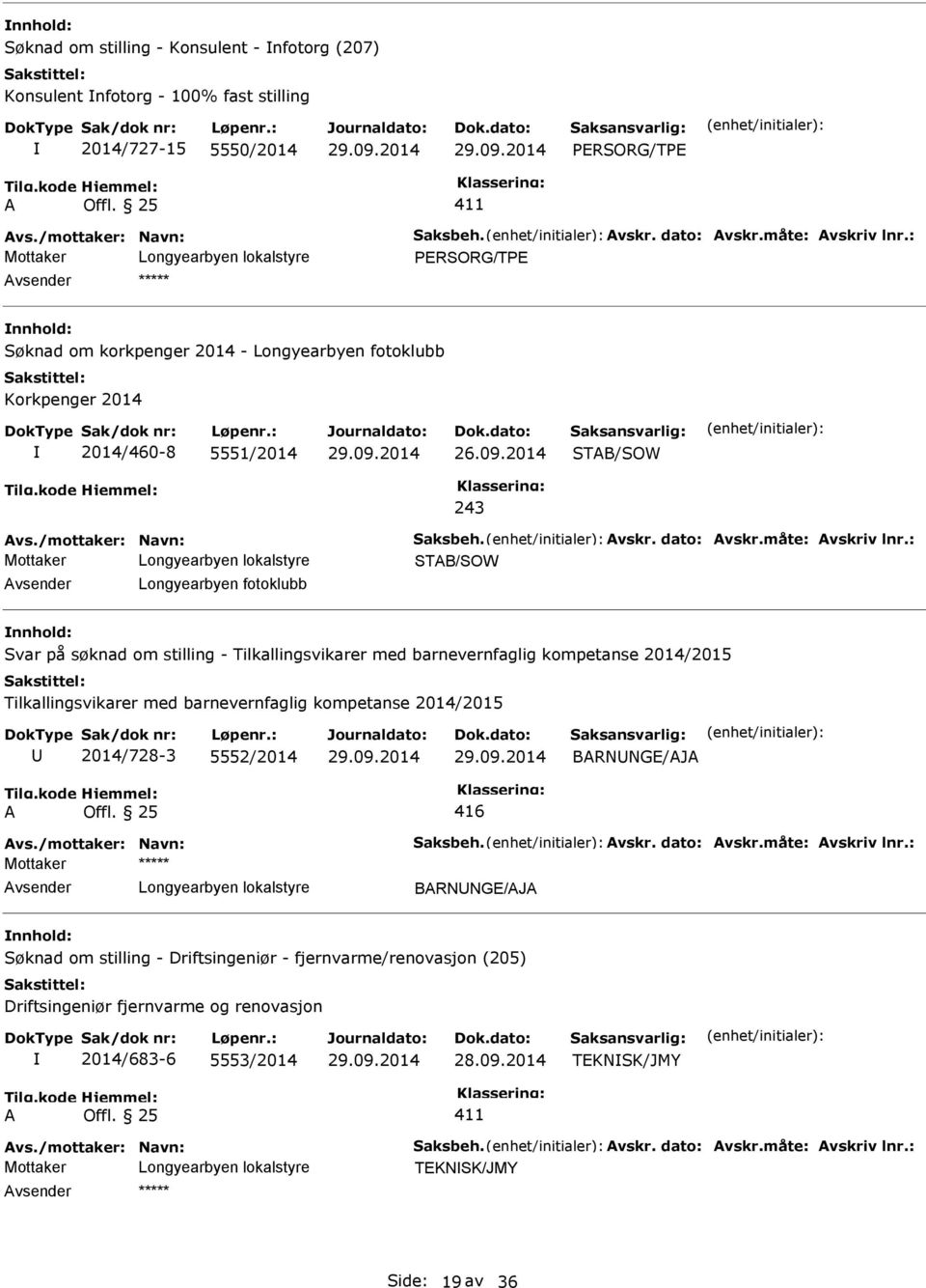 : Longyearbyen fotoklubb Svar på søknad om stilling - Tilkallingsvikarer med barnevernfaglig kompetanse 2014/2015 Tilkallingsvikarer med barnevernfaglig kompetanse 2014/2015 2014/728-3 5552/2014