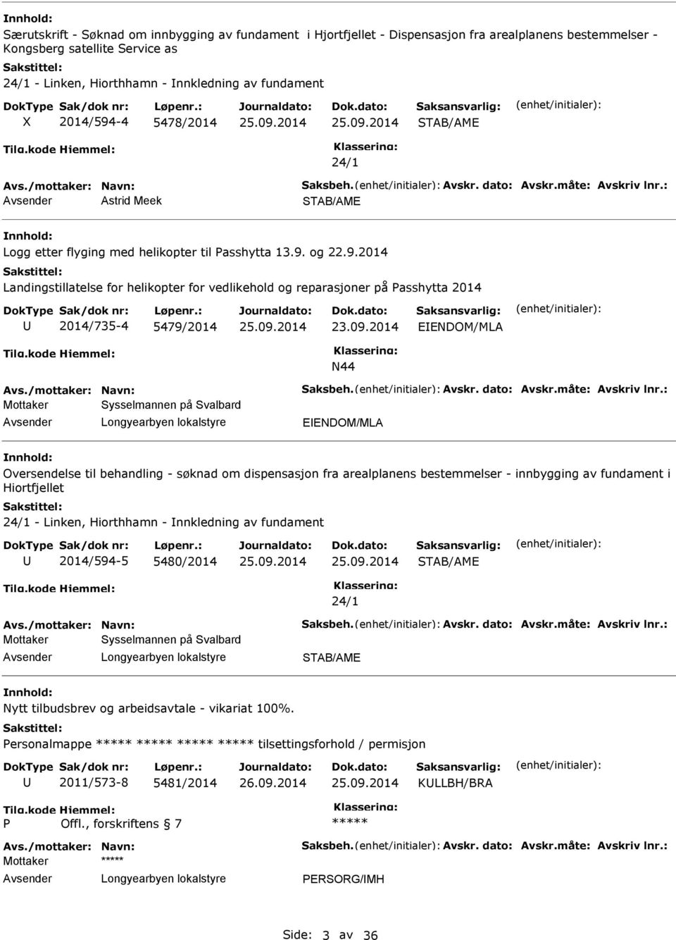 09.2014 EENDOM/ML N44 vs./mottaker: Navn: Saksbeh. vskr. dato: vskr.måte: vskriv lnr.