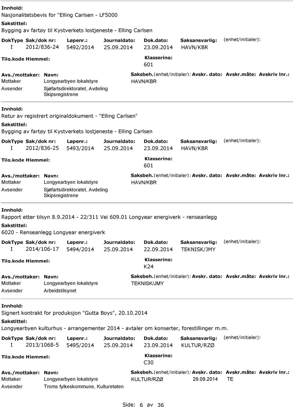 : HVN/KBR Sjøfartsdirektoratet, vdeling Skipsregistrene Retur av registrert originaldokument - "Elling Carlsen" Bygging av fartøy til Kystverkets lostjeneste - Elling Carlsen 2012/836-25 5493/2014 23.