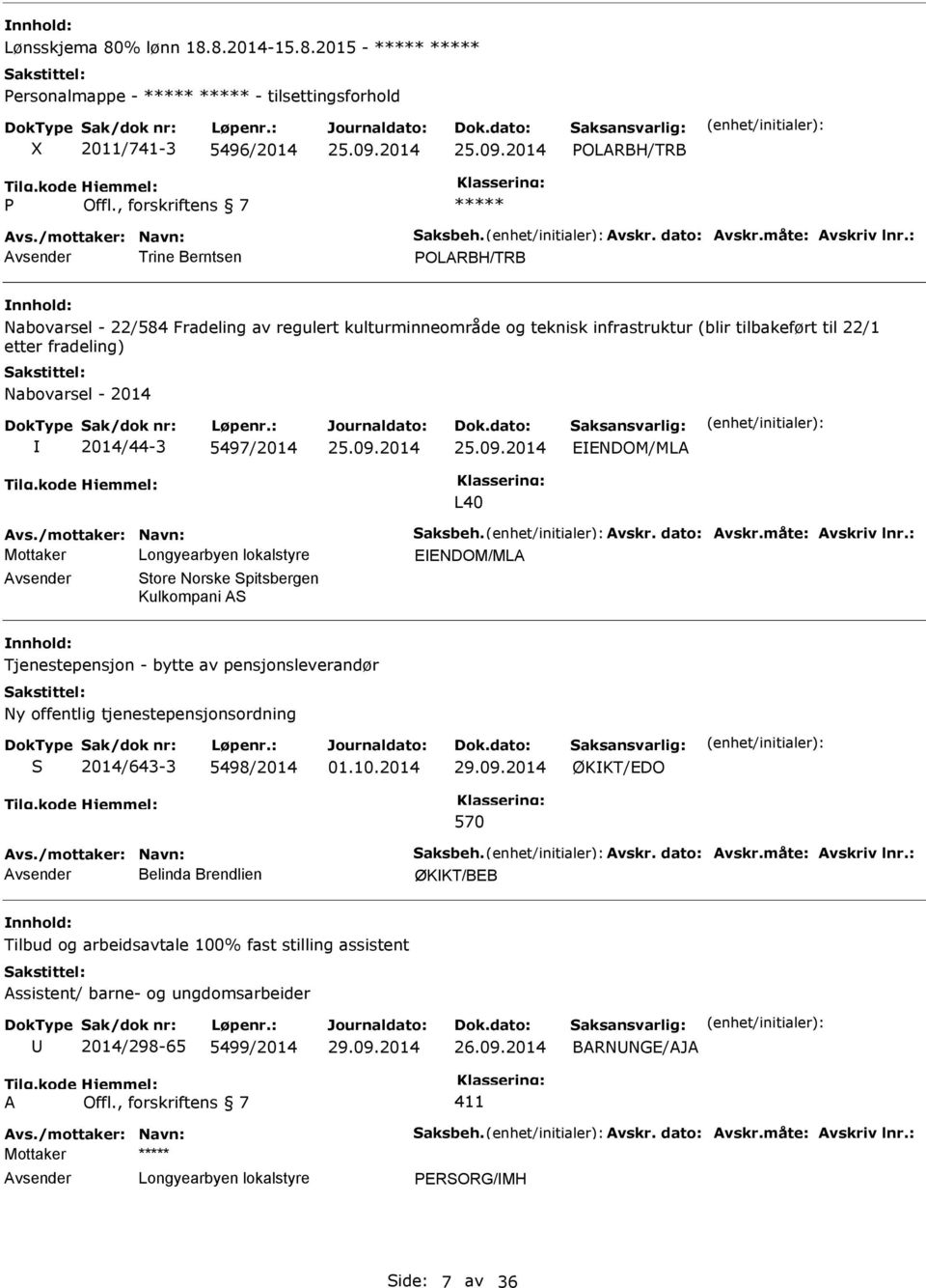 EENDOM/ML L40 vs./mottaker: Navn: Saksbeh. vskr. dato: vskr.måte: vskriv lnr.