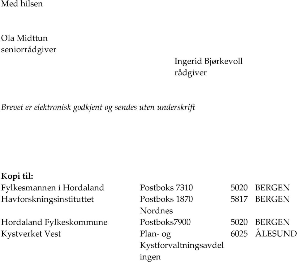 BERGEN avforskningsinstituttet Postboks 1870 5817 BERGEN Nornes oralan Fylkeskommune