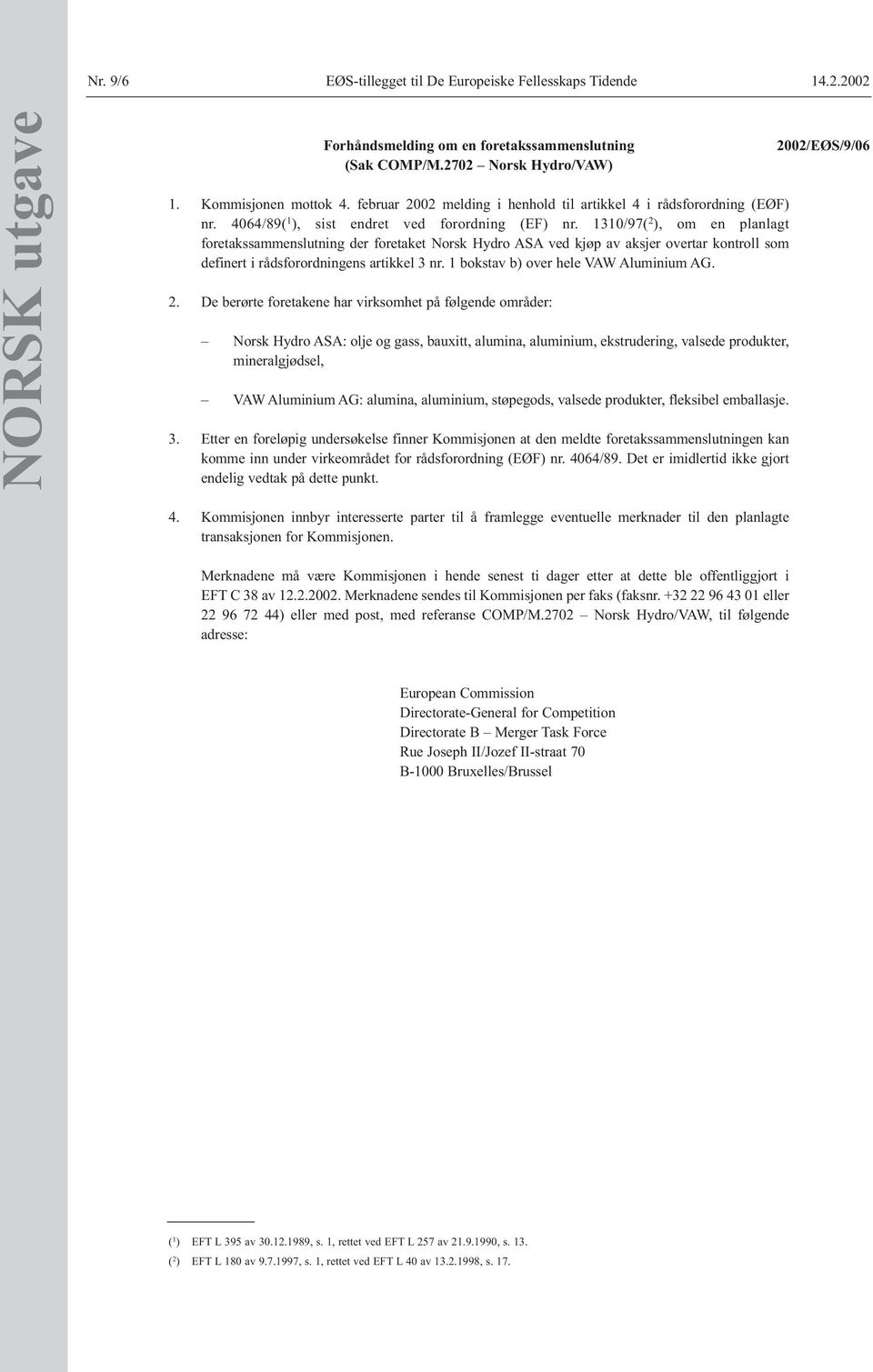 1310/97( 2 ), om en planlagt foretakssammenslutning der foretaket Norsk Hydro ASA ved kjøp av aksjer overtar kontroll som definert i rådsforordningens artikkel 3 nr.