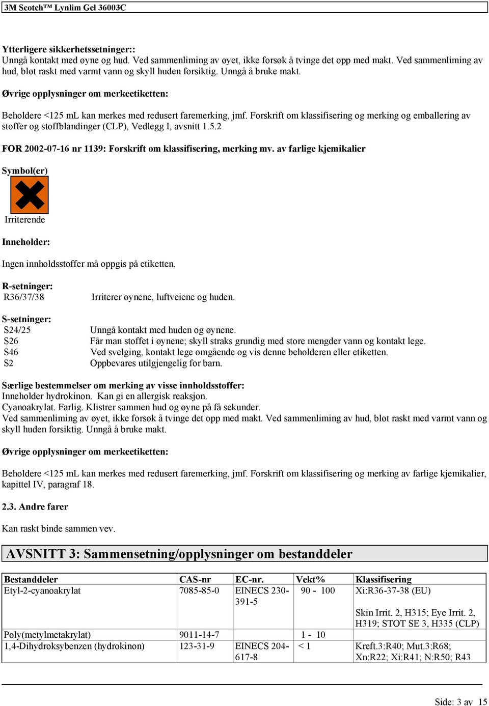 Forskrift om og merking og emballering av stoffer og stoffblandinger (CLP), Vedlegg I, avsnitt 1.5.2 FOR 2002-07-16 nr 1139: Forskrift om, merking mv.