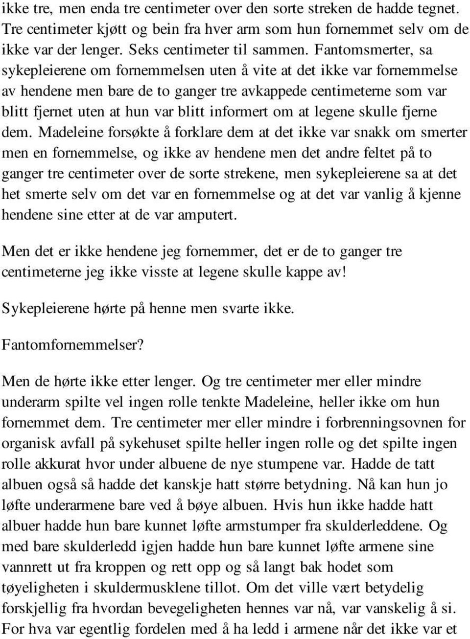 informert om at legene skulle fjerne dem.