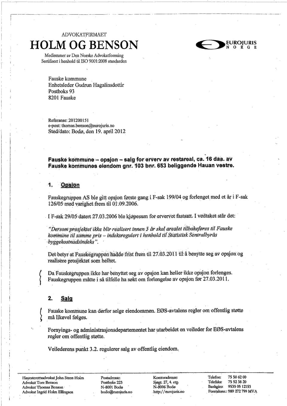 8201 Fauske Referanse: 2012Q0151 e"'postrthomas.nenson(feulojurs.rto Sted/dato: Bodø, den 19. aprl 2012 Fayské'køtnnul'e.. øp$jorr.. s~mrfqr'ererv av rêstaréal, ça. 1:6 dåa. ay Fal!