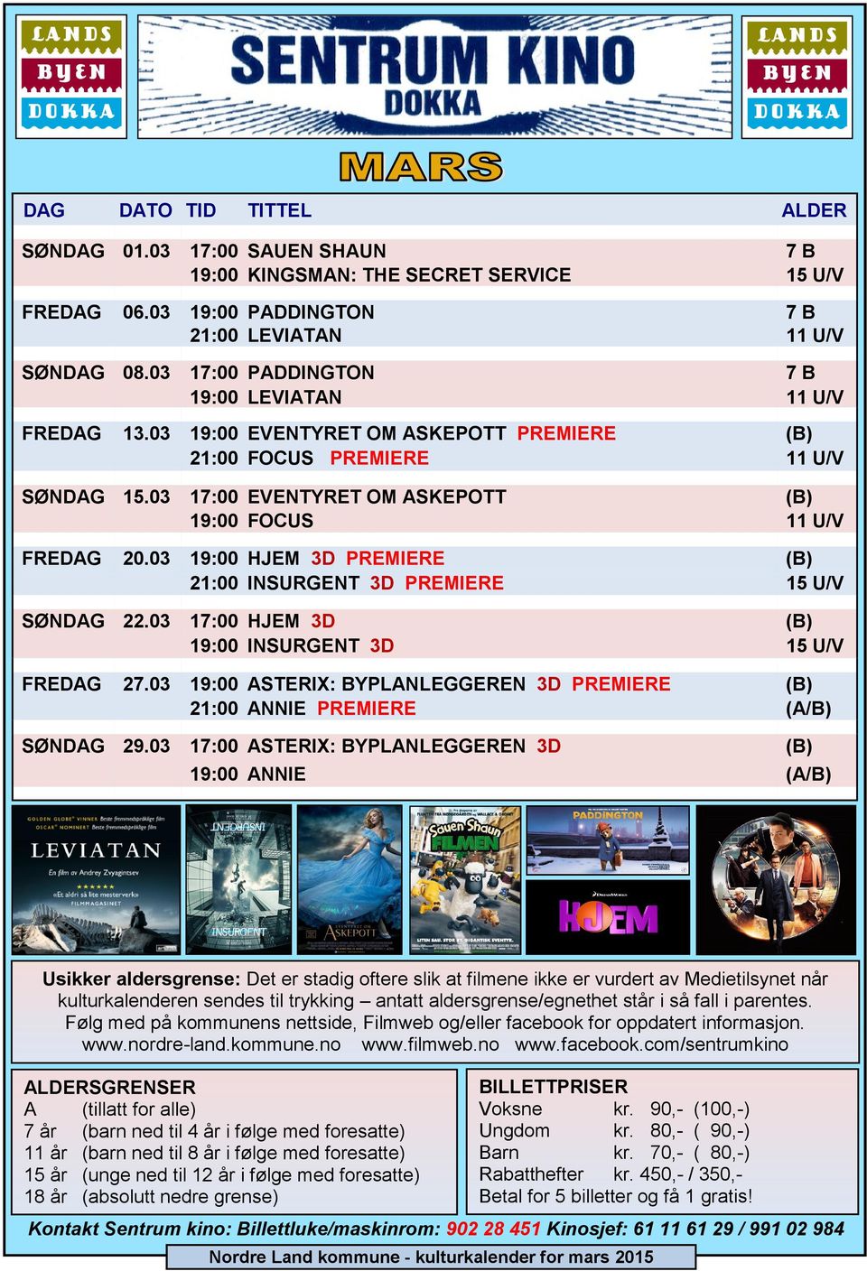 03 17:00 EVENTYRET OM ASKEPOTT (B) 19:00 FOCUS 11 U/V FREDAG 20.03 19:00 HJEM 3D PREMIERE (B) 21:00 INSURGENT 3D PREMIERE 15 U/V SØNDAG 22.03 17:00 HJEM 3D (B) 19:00 INSURGENT 3D 15 U/V FREDAG 27.