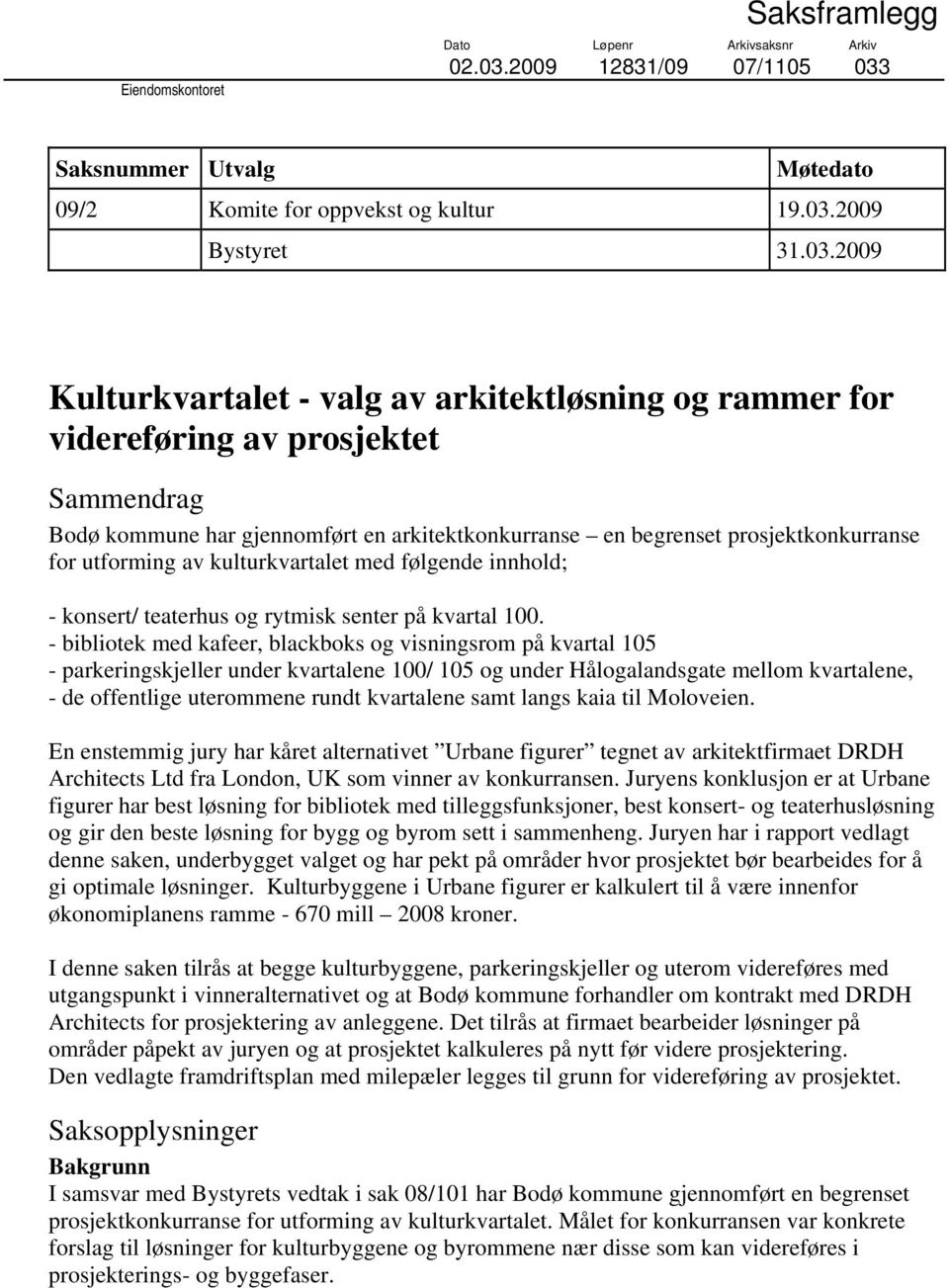 Saksnummer Utvalg Møtedato 09/2 Komite for oppvekst og kultur 19.03.