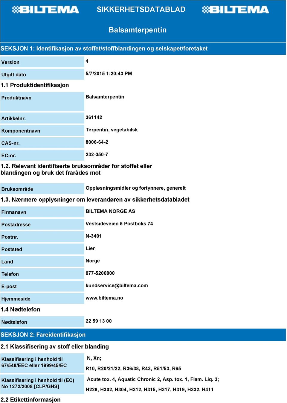 Komponentnavn Terpentin, vegetabilsk CAS-nr. 8006-64-2 