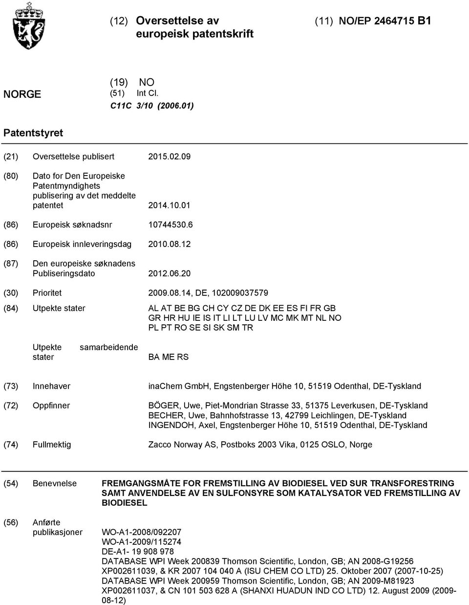 12 (87) Den europeiske søknadens Publiseringsdato 12.06. () Prioritet 09.08.