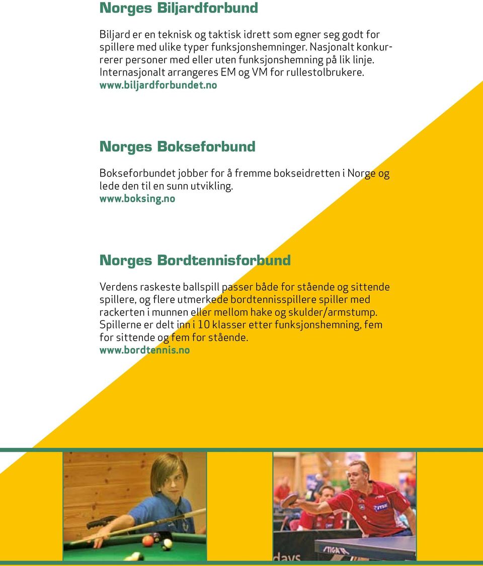 no Norges Bokseforbund Bokseforbundet jobber for å fremme bokseidretten i Norge og lede den til en sunn utvikling. www.boksing.