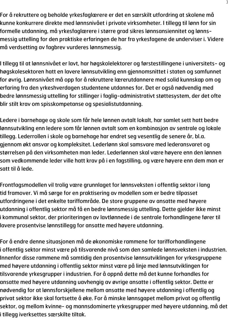 Videre må verdsetting av fagbrev vurderes lønnsmessig.