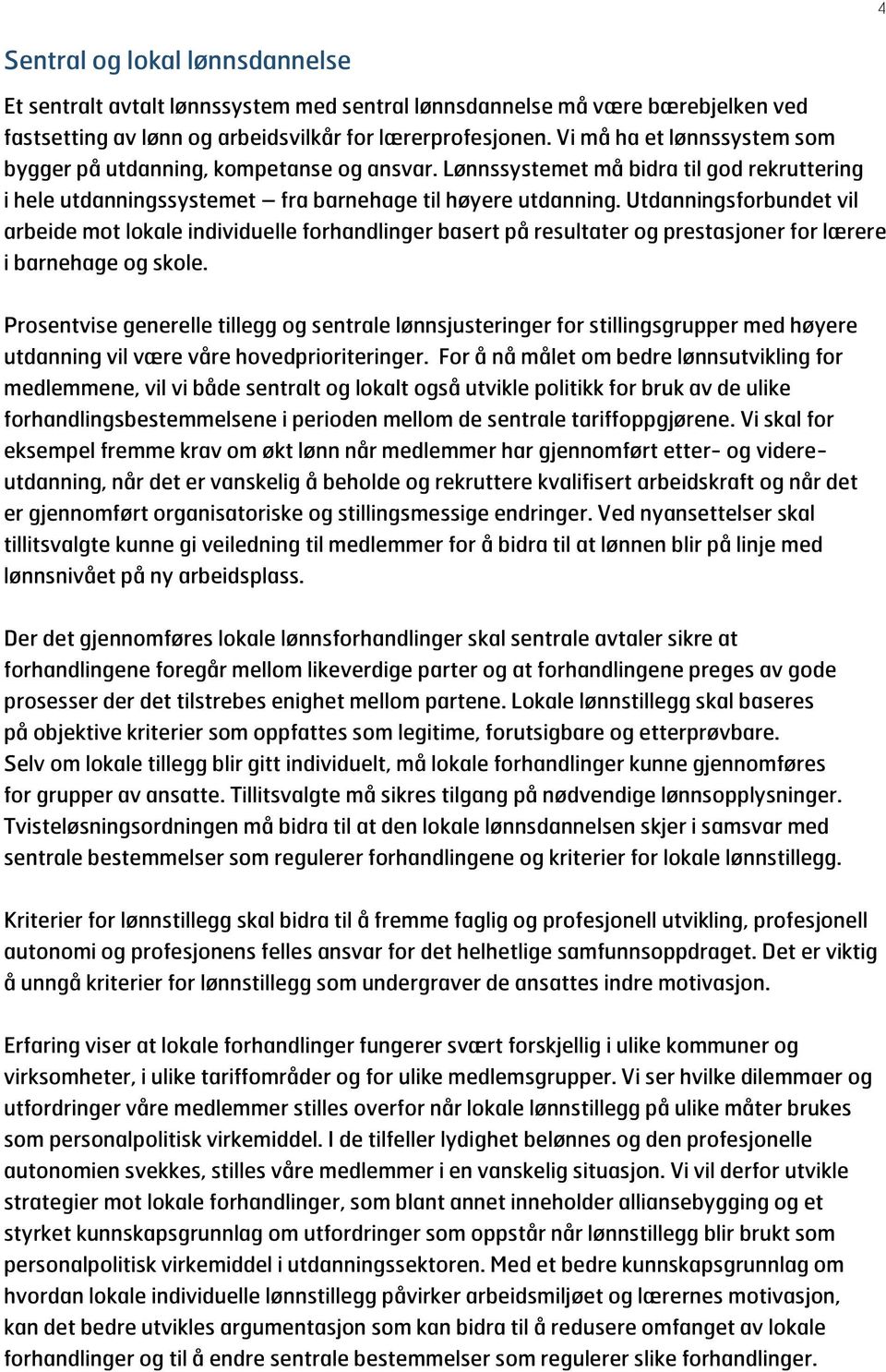 Utdanningsforbundet vil arbeide mot lokale individuelle forhandlinger basert på resultater og prestasjoner for lærere i barnehage og skole.