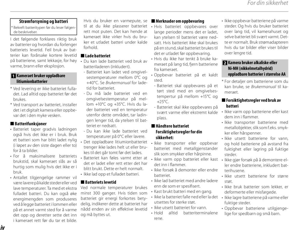 1 Kameraet bruker oppladbare litiumionbatterier * Ved levering er ikke batteriet fulladet. Lad alltid opp batteriet før det brukes.