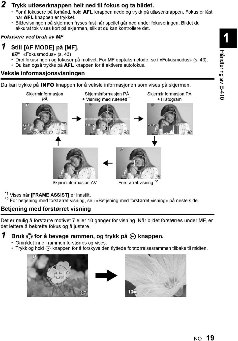 Fokusere ved bruk av MF 1 Still [AF MODE] på [MF]. g «Fokusmodus» (s. 43) Drei fokusringen og fokuser på motivet. For MF opptaksmetode, se i «Fokusmodus» (s. 43). Du kan også trykke på AFL knappen for å aktivere autofokus.