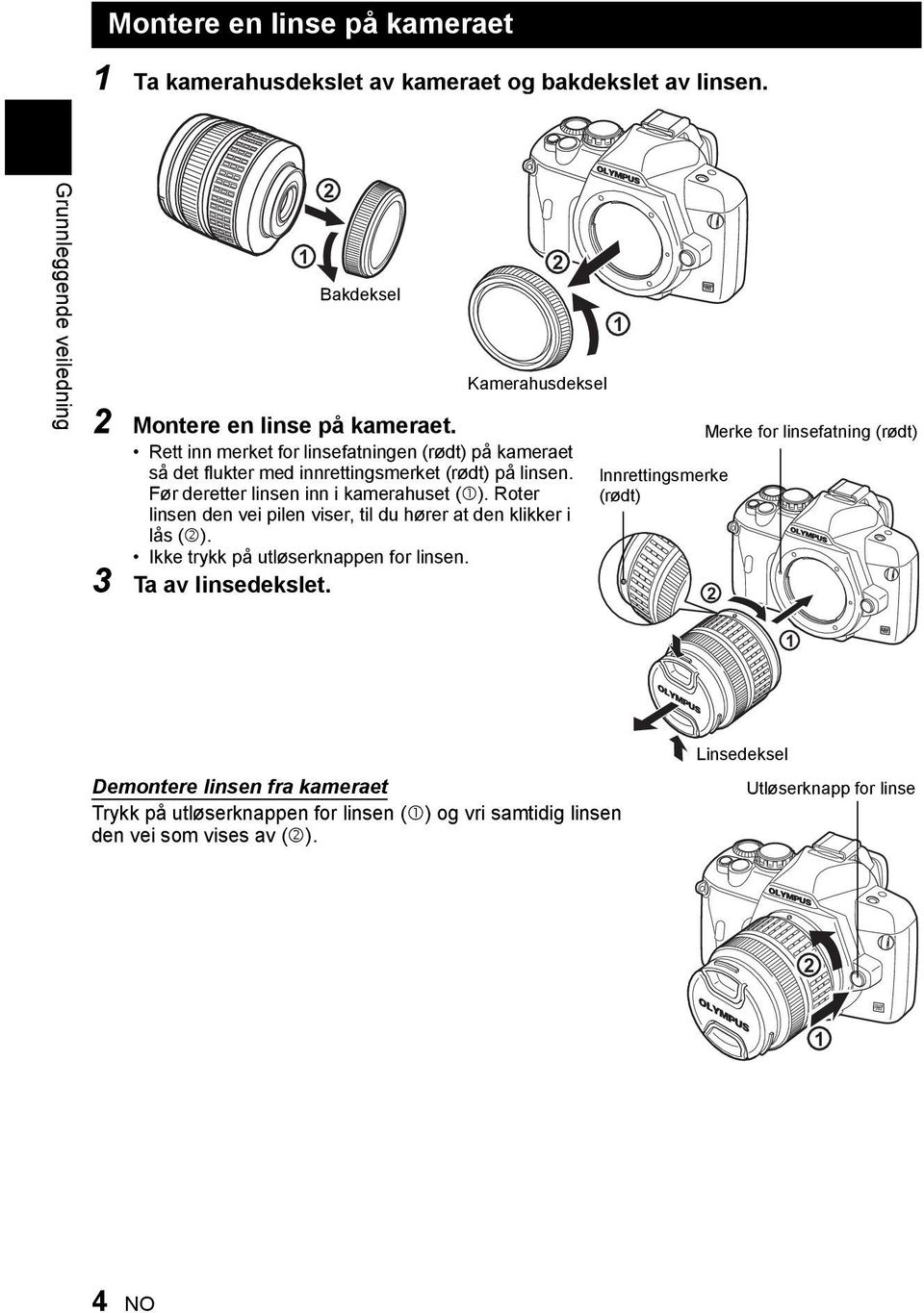 Roter linsen den vei pilen viser, til du hører at den klikker i lås (2). Ikke trykk på utløserknappen for linsen. 3 Ta av linsedekslet.
