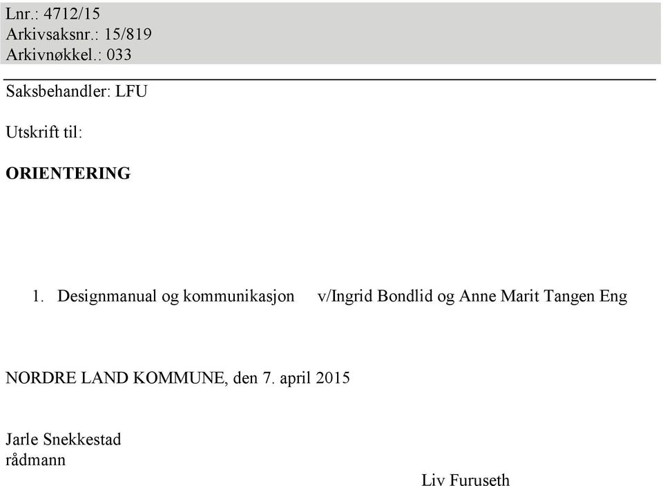Designmanual og kommunikasjon v/ingrid Bondlid og Anne Marit