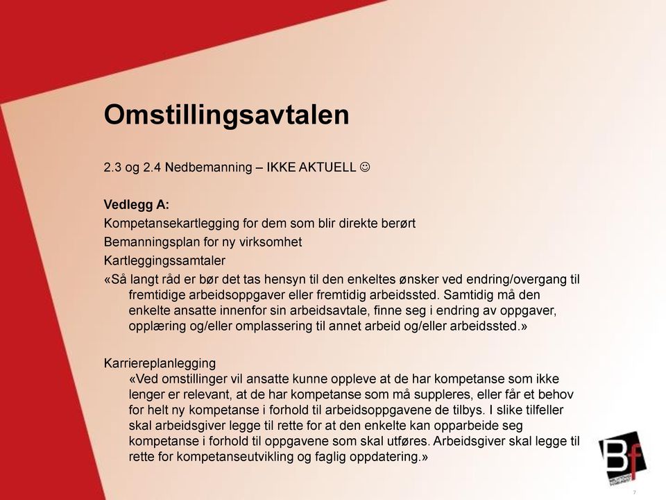 ønsker ved endring/overgang til fremtidige arbeidsoppgaver eller fremtidig arbeidssted.