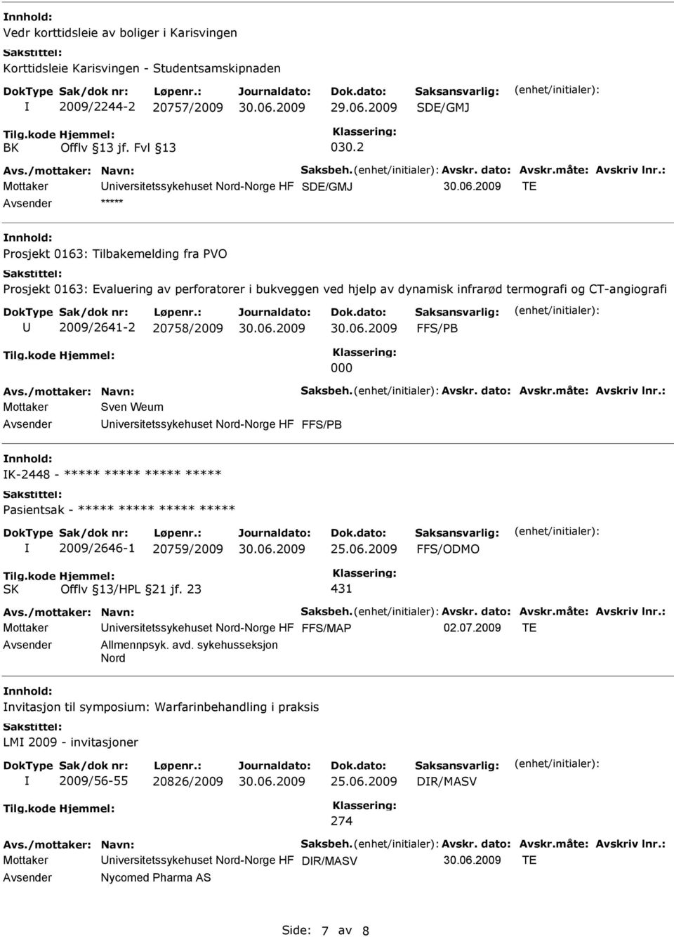 : niversitetssykehuset Nord-Norge HF SDE/GMJ TE ***** rosjekt 0163: Tilbakemelding fra VO rosjekt 0163: Evaluering av perforatorer i bukveggen ved hjelp av dynamisk infrarød termografi og