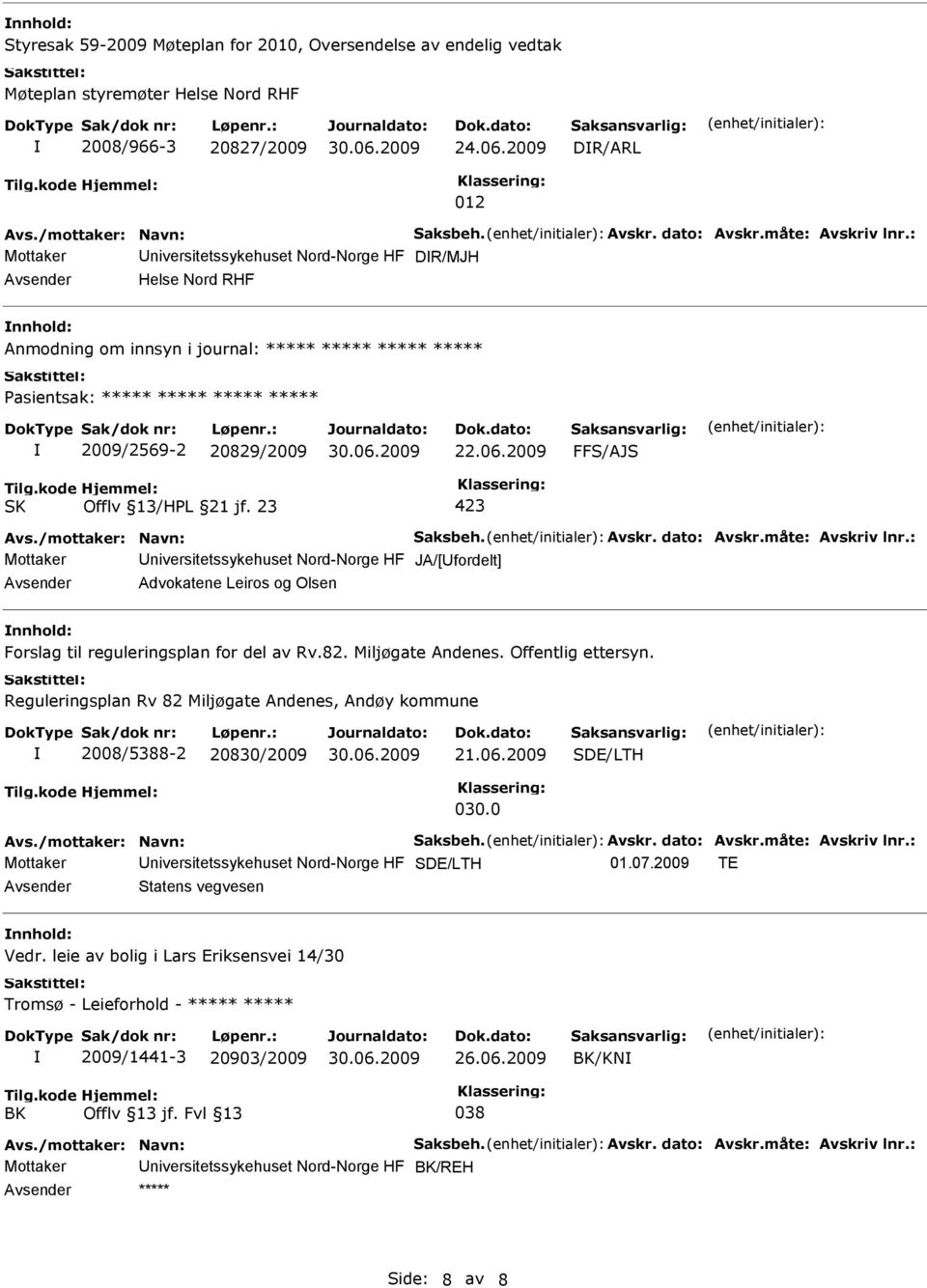 2009 FFS/AJS 423 Avs./mottaker: Navn: Saksbeh. Avskr. dato: Avskr.måte: Avskriv lnr.