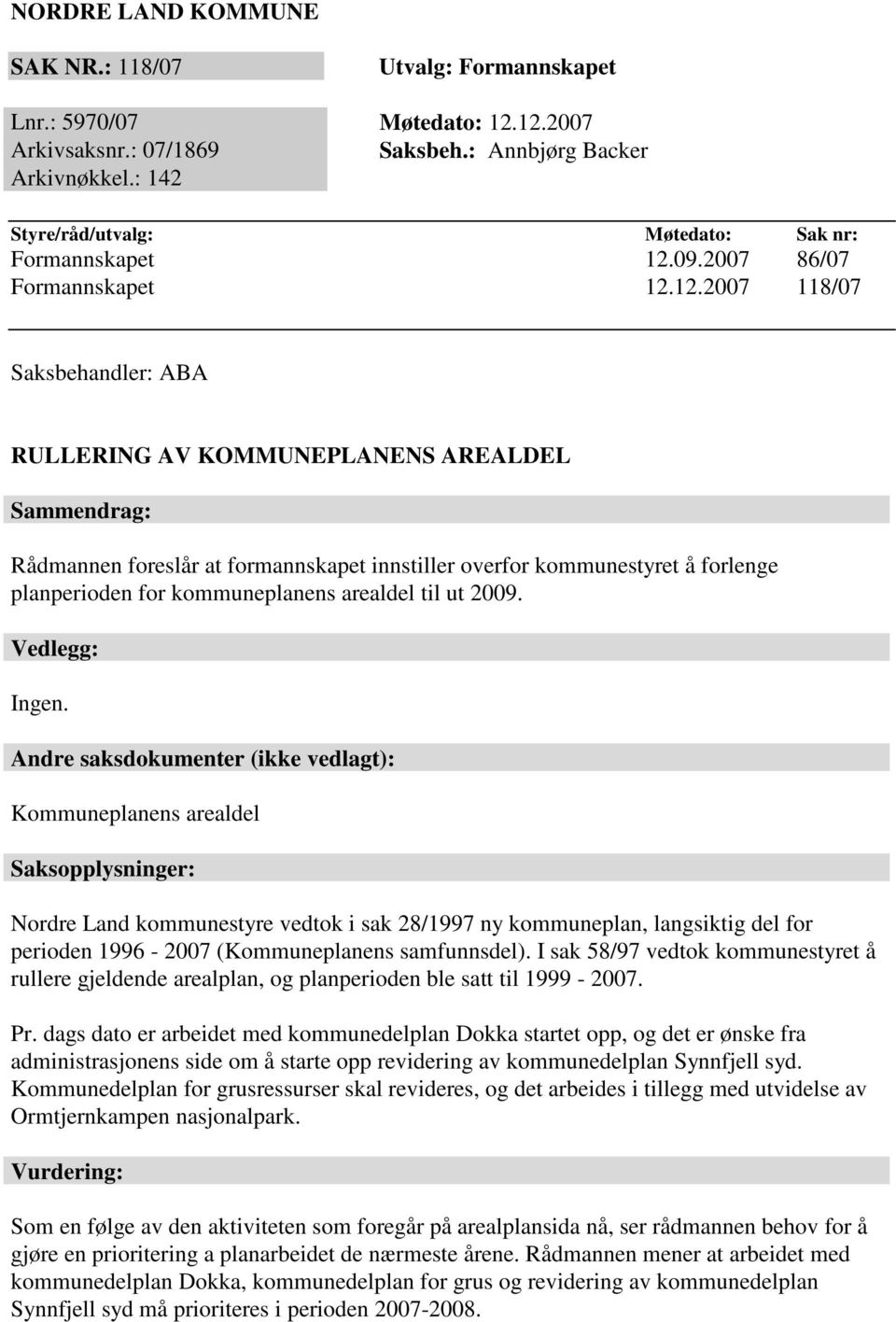 09.2007 86/07 Formannskapet 12.