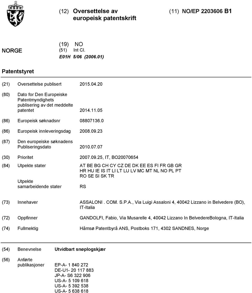 23 (87) Den europeiske søknadens Publiseringsdato.07.07 () Prioritet 07.09.