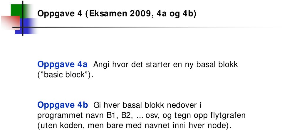 Oppgave 4b Gi hver basal blokk nedover i programmet navn B1,