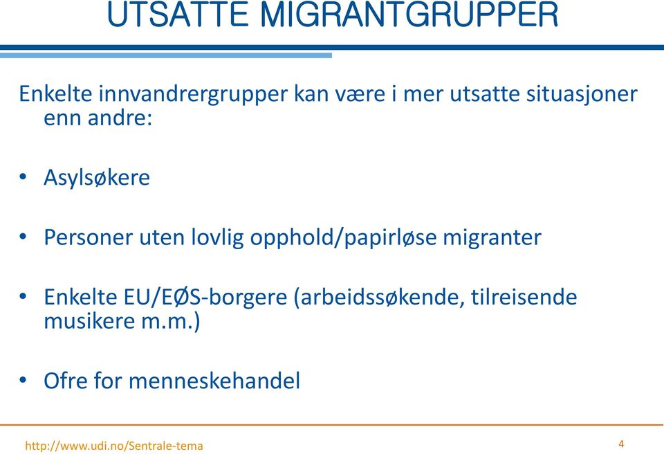 opphold/papirløse migranter Enkelte EU/EØS-borgere (arbeidssøkende,