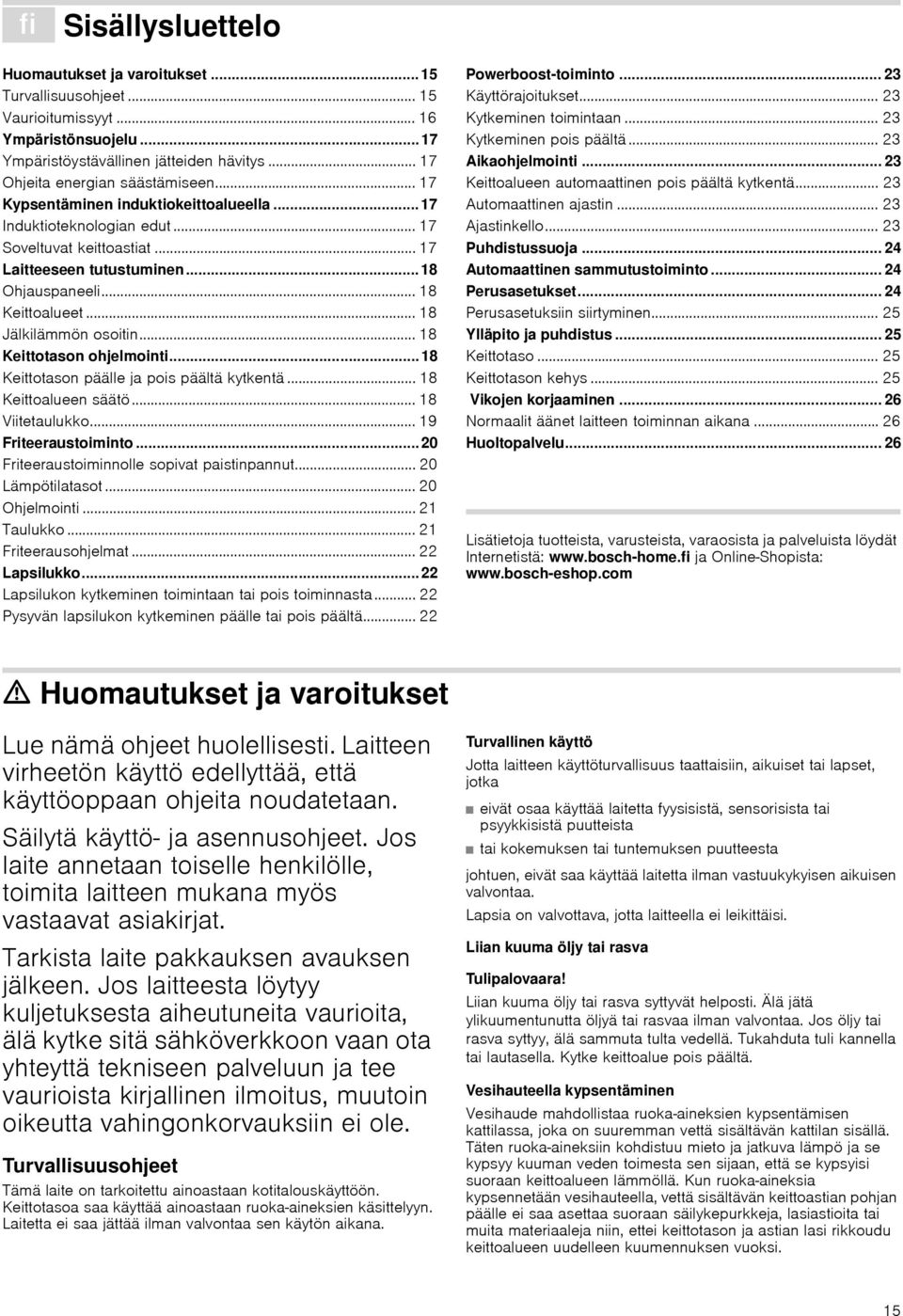 .. 18 Keittoalueet... 18 Jälkilämmön osoitin... 18 Keittotason ohjelmointi... 18 Keittotason päälle ja pois päältä kytkentä... 18 Keittoalueen säätö... 18 Viitetaulukko... 19 Friteeraustoito.