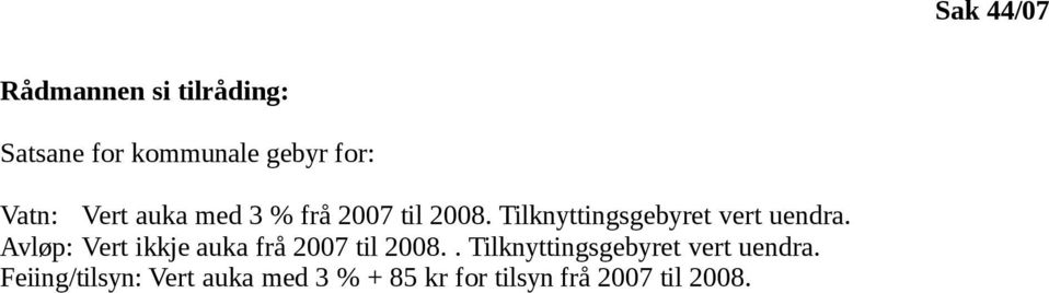 Avløp: Vert ikkje auka frå 2007 til 2008.